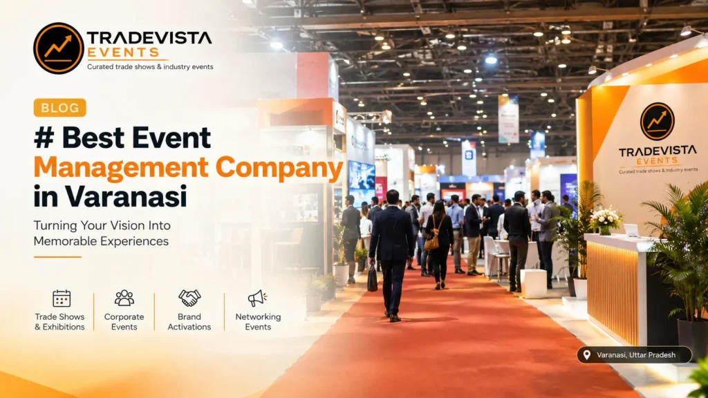 Best event management company in Varanasi – TradeVista Events exhibition and corporate event management